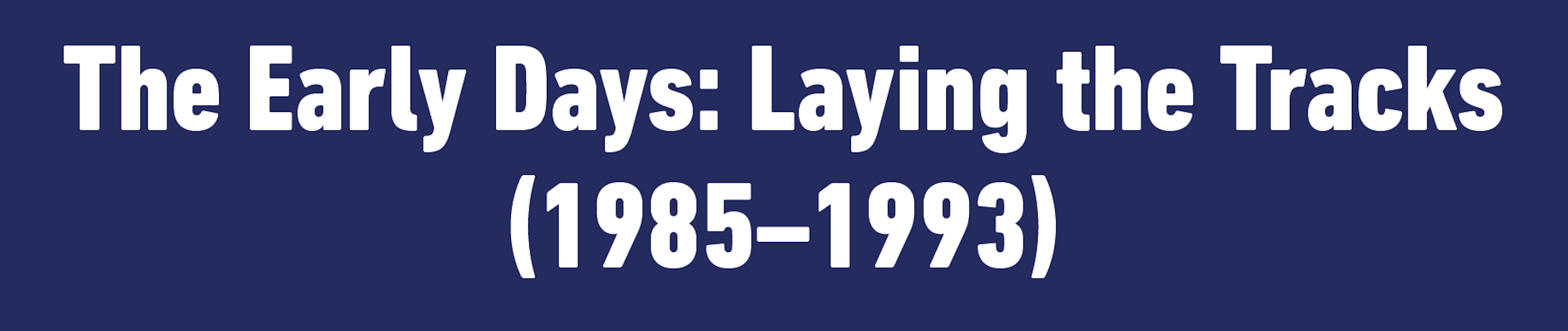 early days banner Early Days Timeline Banner