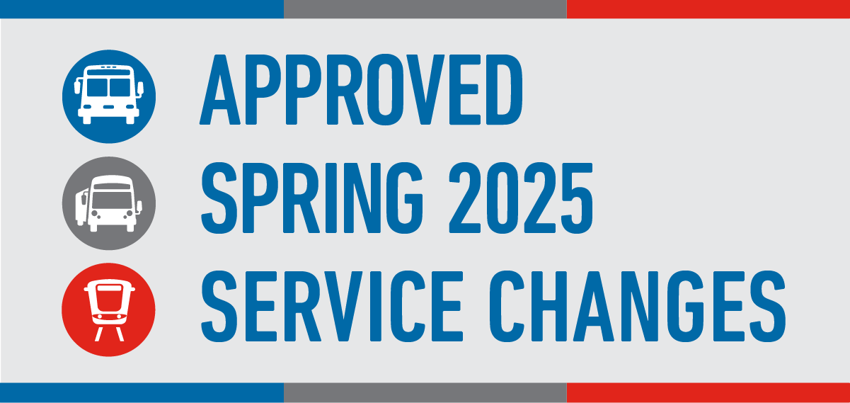 Learn about our Approved Spring 2025 Service Changes